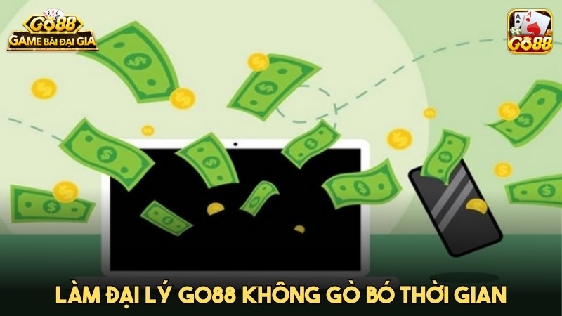 Thuận tiện làm đại lý go88 kiếm hoa hồng không gò bó thời gian