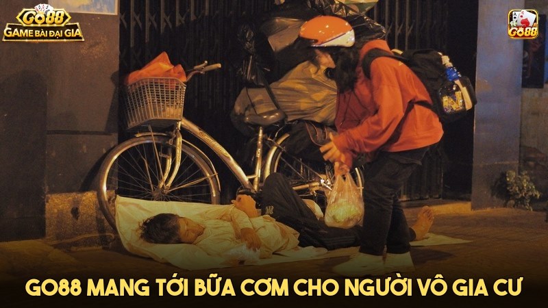 GO88 mang tới bữa cơm cho người vô gia cư là hoạt động cộng đồng ý nghĩa